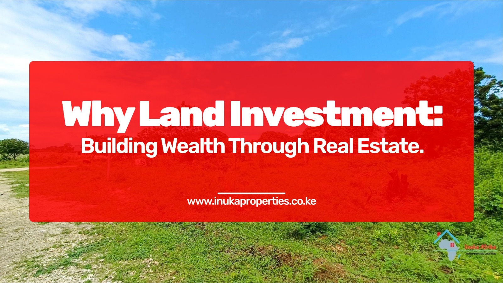 Why Land Investment - Real Estate Investment Guide